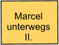 Marcel unterwegs II.