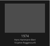 1974 Hans Hartmann-Bieri 10 Jahre Roggenzunft