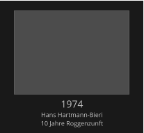 1974 Hans Hartmann-Bieri 10 Jahre Roggenzunft