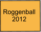 Roggenball 2012